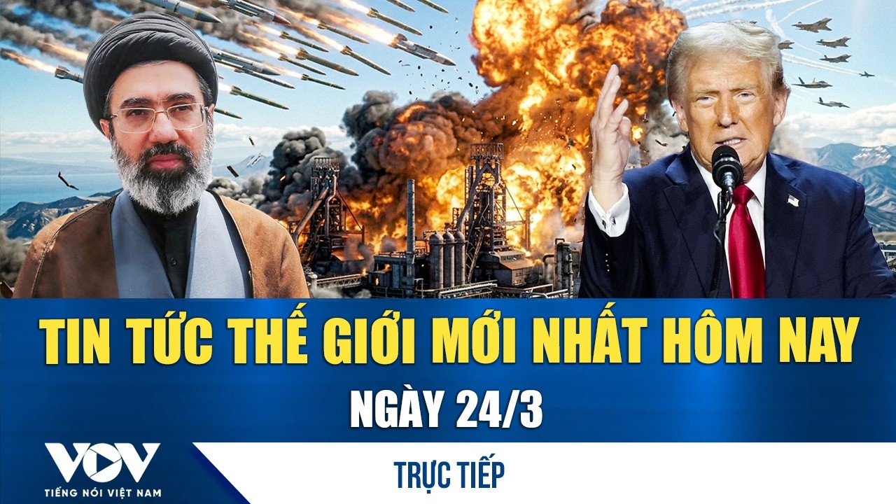 🔴ĐIỂM N&Oacute;NG QUỐC TẾ 24/3 | Tin tức thế giới mới nhất h&ocirc;m nay