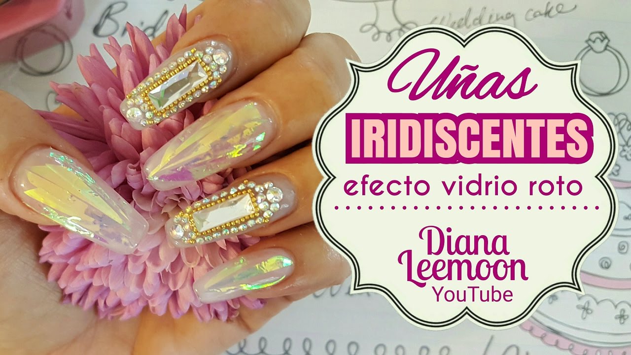 UÑAS IRIDISCENTES • EFECTO VIDRIO ROTO • GLASS NAILS • Diana Leemoon