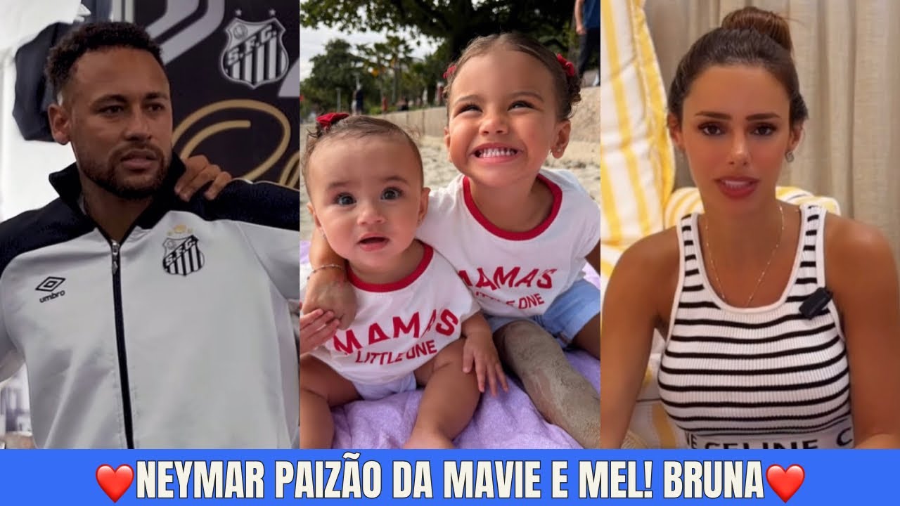 Neymar Mostra Ser o Herói do Time e da Família e Bruna Biancardi Em Seu Momento Mamãe! Mavie e Mel