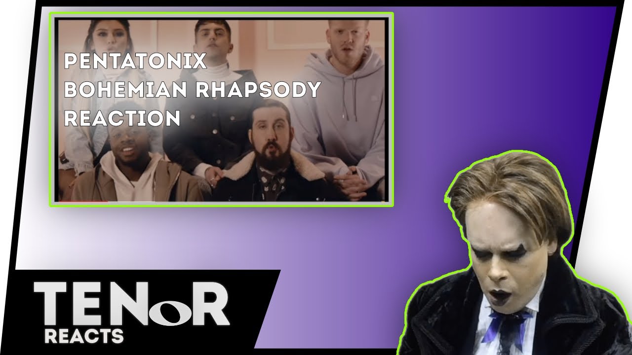 TENOR REACTS TO PENTATONIX - BOHEMIAN RHAPDODY || Nat Elliott-Ross