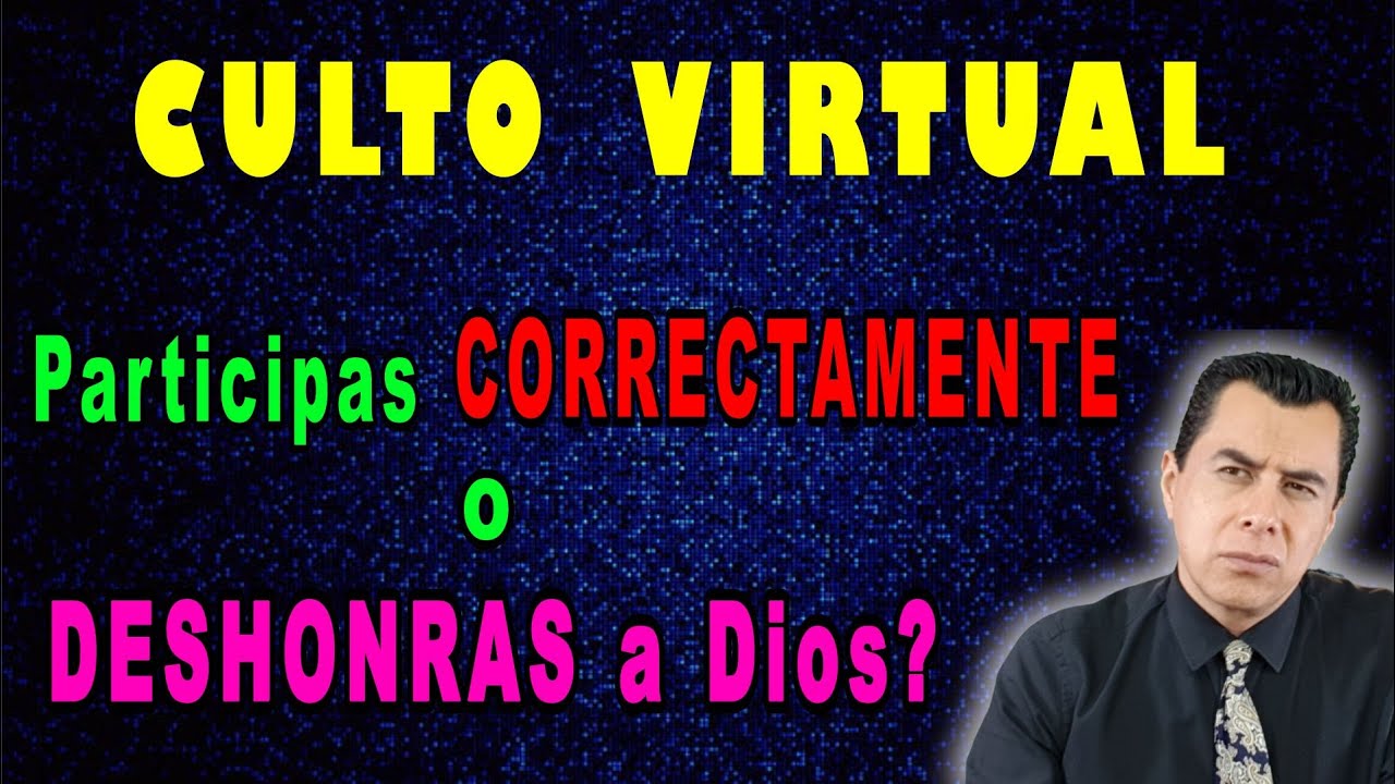 P) CULTO VIRTUAL,  ¿Participas correctamente o DESHONRAS a Dios?  - Requisitos Bíblicos