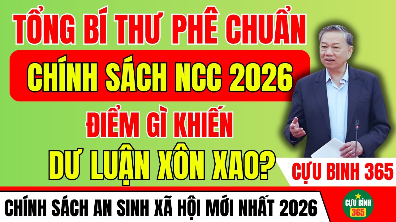 NÓNG: TỔNG BÍ THƯ PHÊ CHUẨN CHÍNH SÁCH NGƯỜI CÓ CÔNG 2026 – GÂY CHÚ Ý TRONG DƯ LUẬN?