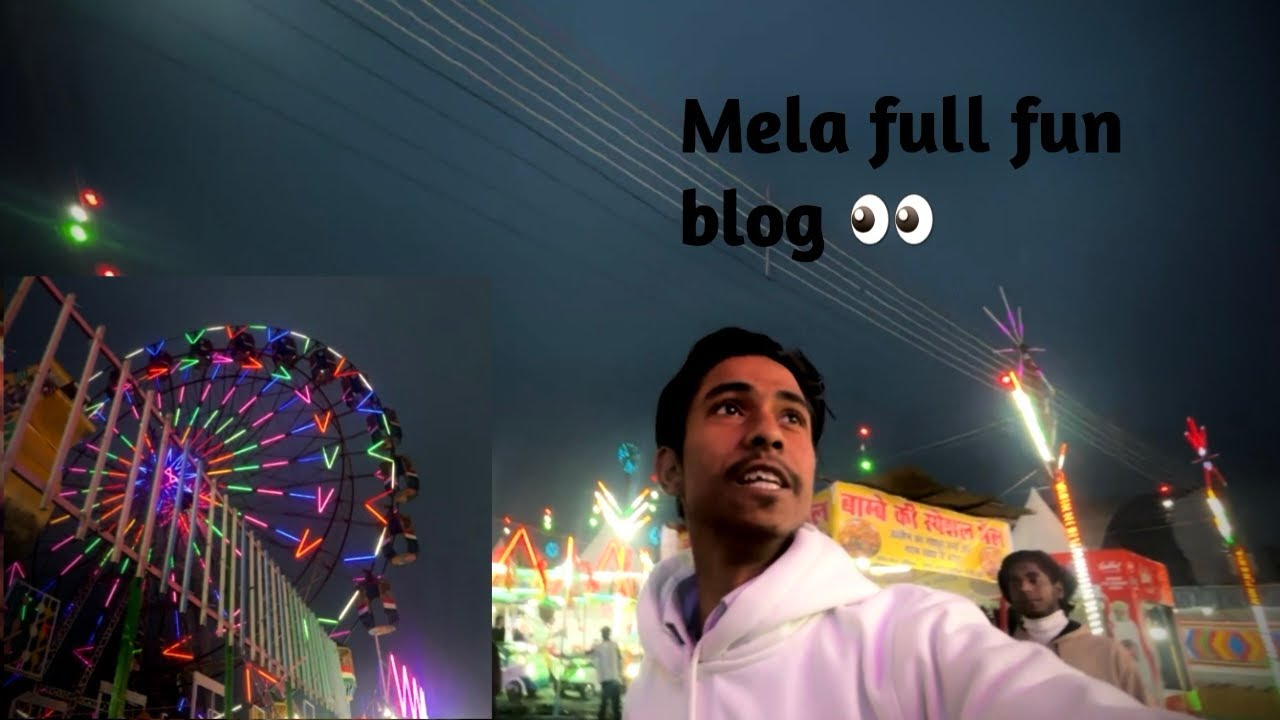 Mela full fun blog, 🎡 ￼