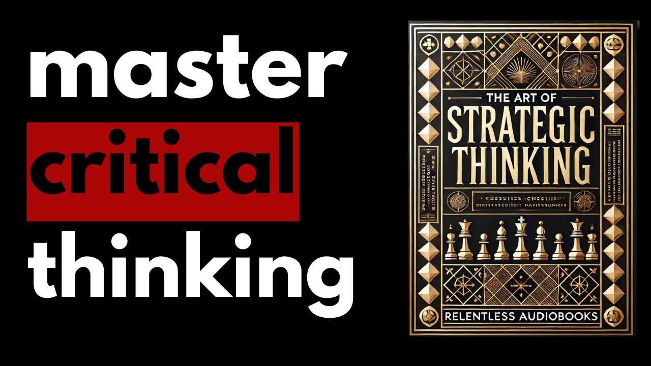 The Art of Strategic Thinking: Outsmart, Plan & Win | Audiobook