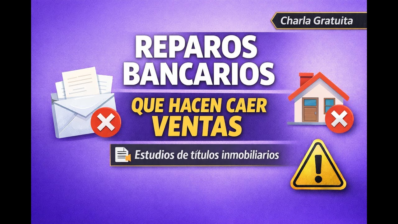 CHARLA: “Reparos y problemas frecuentes en estudios de títulos bancarios