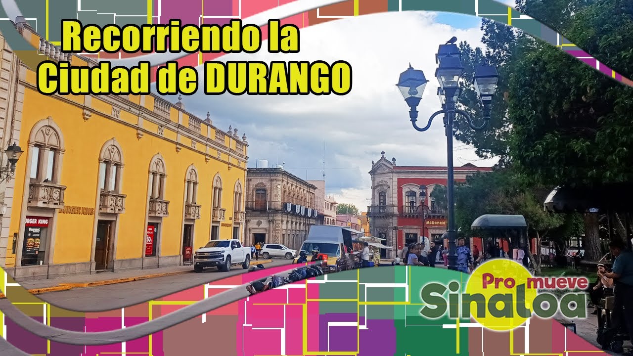 Recorriendo Calles y Avenidas de la Ciudad de Durango. Promueve México
