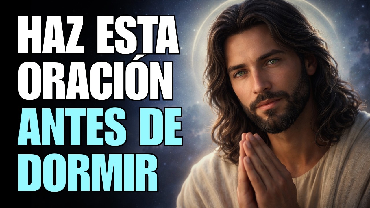 Ora esto antes de dormir y descansa en los brazos de Dios esta noche