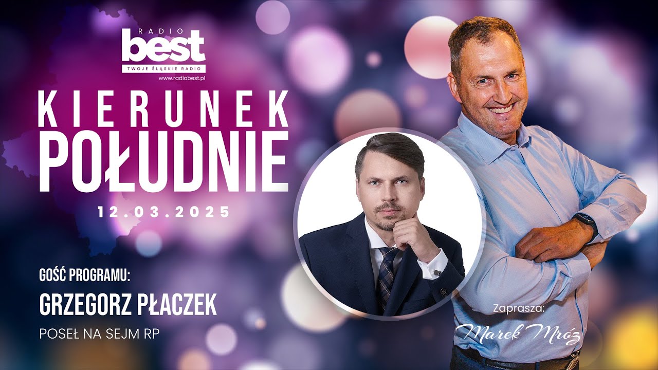 GRZEGORZ PŁACZEK - Poseł na sejm RP - Radio BEST / KIERUNEK POŁUDNIE - 12.03.2025