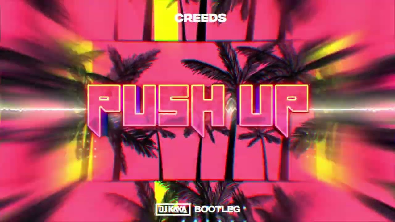 CREEDS - Push Up (DJ KAKA BOOTLEG)