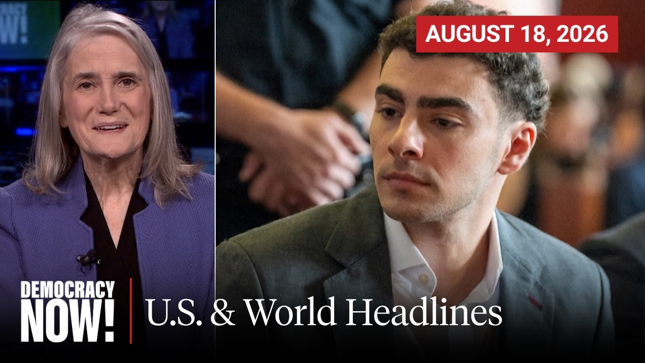 Top U.S. & World Headlines &mdash; August 18, 2026