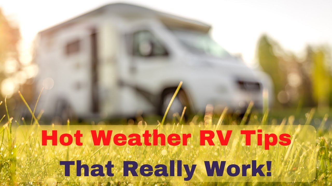 My Best Hot Weather RV Tips That Will Keep You Cool This Summer