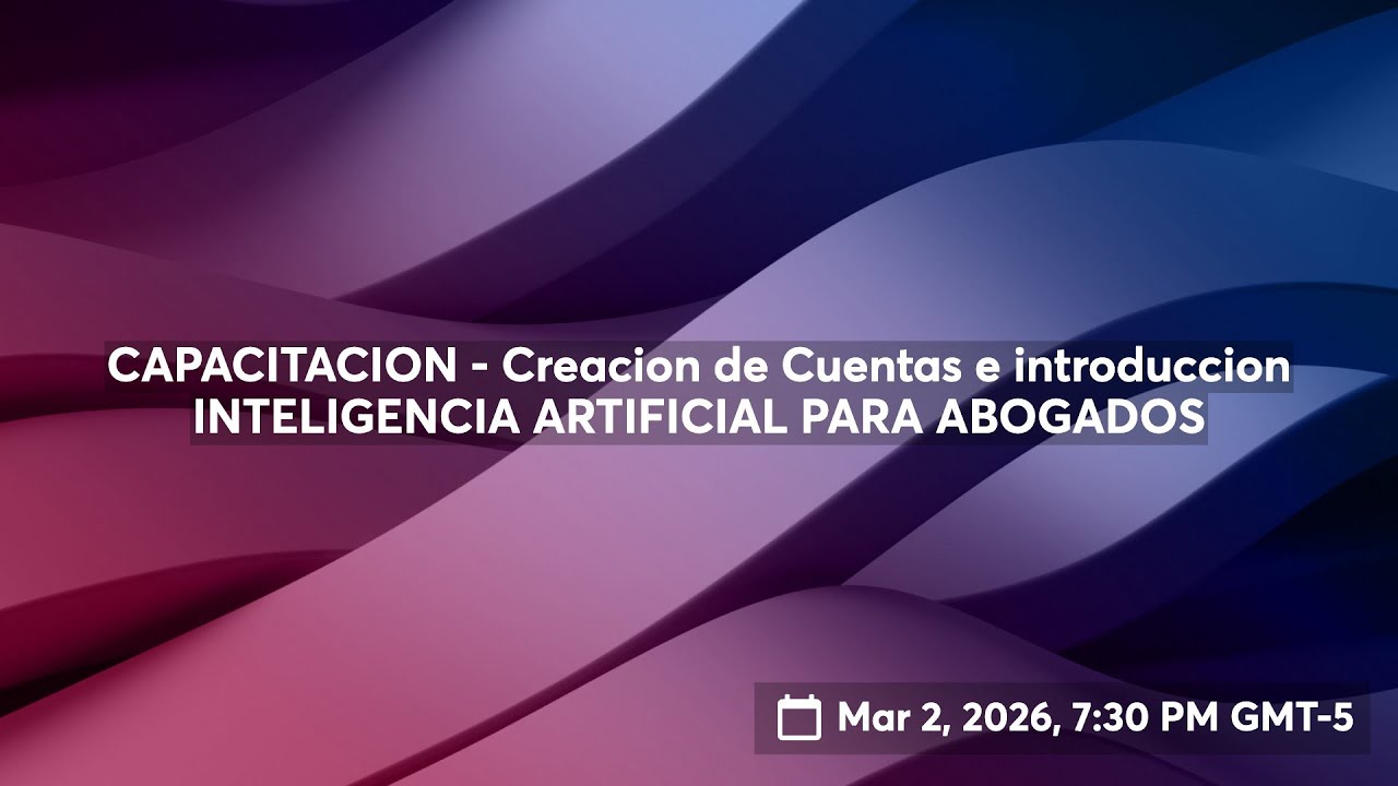 CAPACITACION - Creacion de Cuentas e introduccion INTELIGENCIA ARTIFICIAL PARA ABOGADOS
