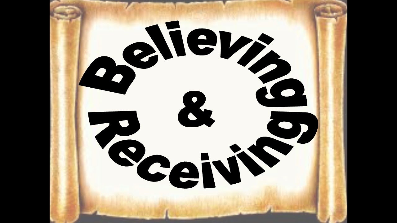 Believing & Receiving - Bible Teaching
