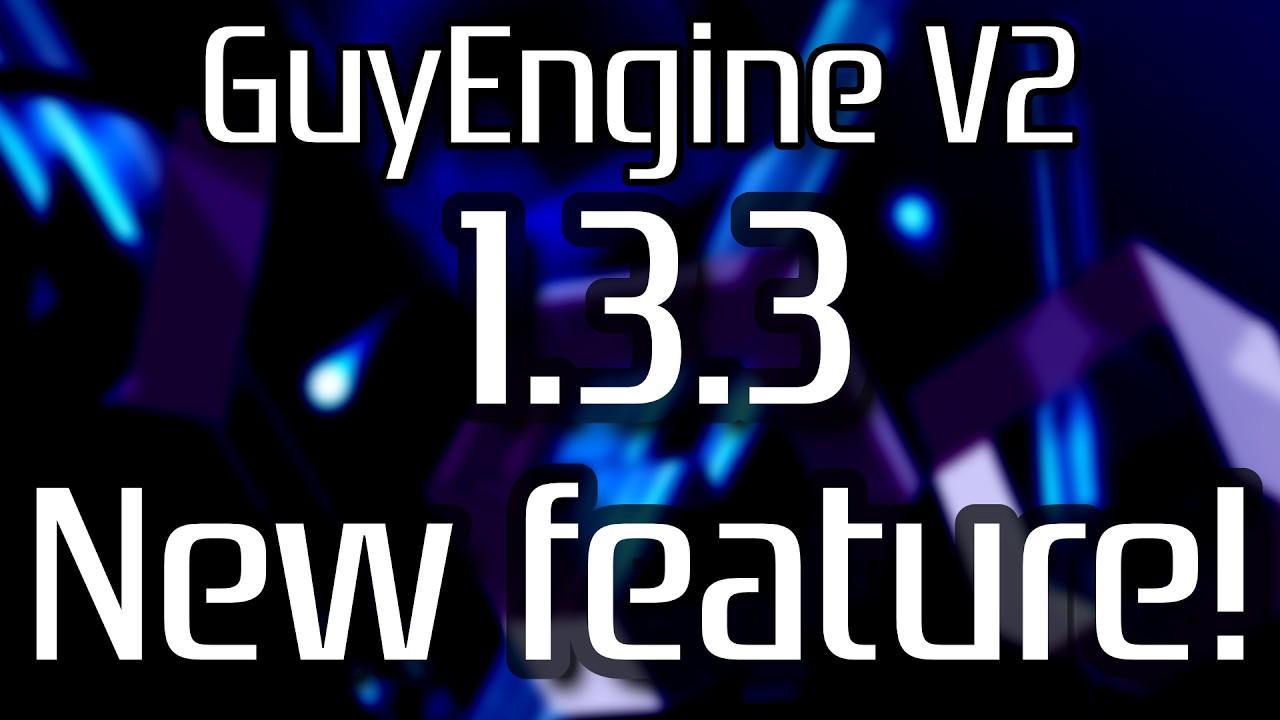 GuyEngine V2 1.3.3 Update - New feature!