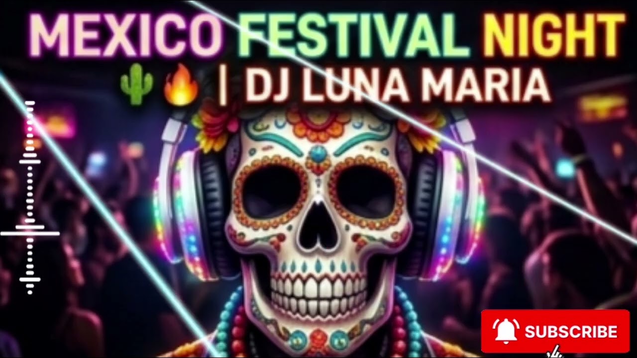 💥 MEXICO FESTIVAL NIGHT 🌵🔥 | DJ LUNA MARIA