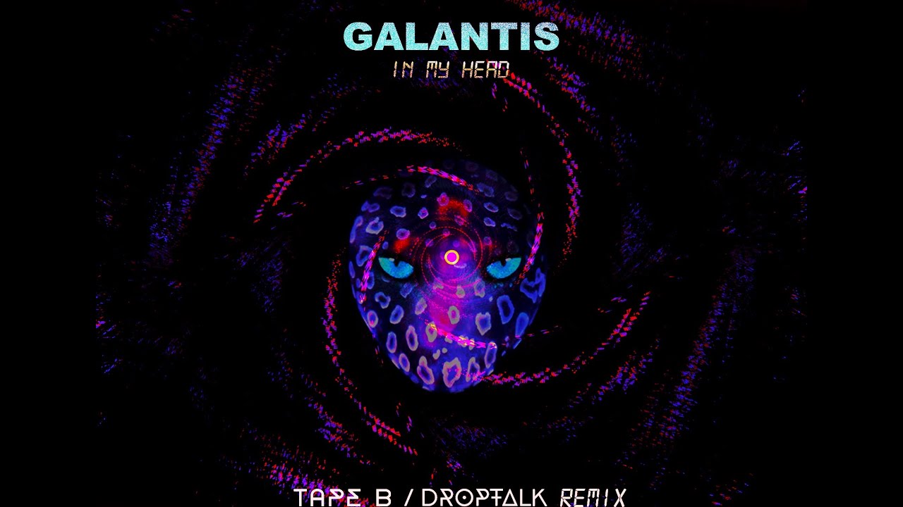 Galantis - In My Head (Tape B / DropTalk Remix)