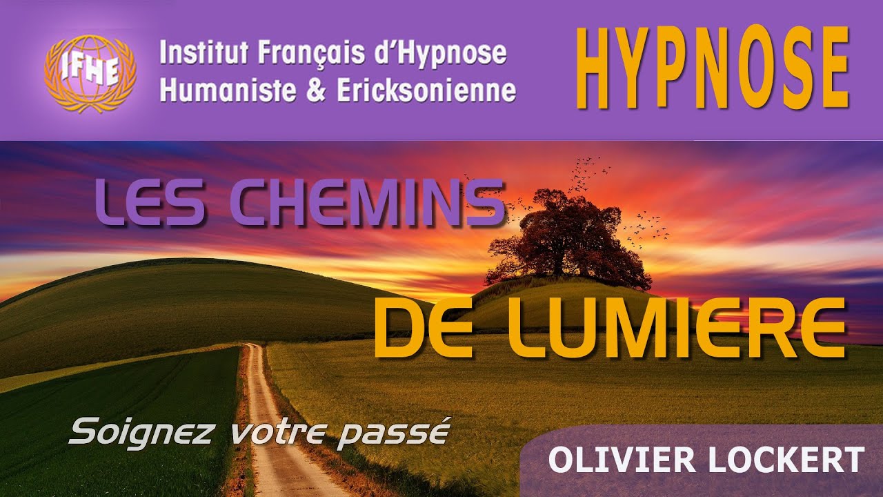 Hypnose pour SOIGNER votre PASSÉ : les Chemins de Lumière