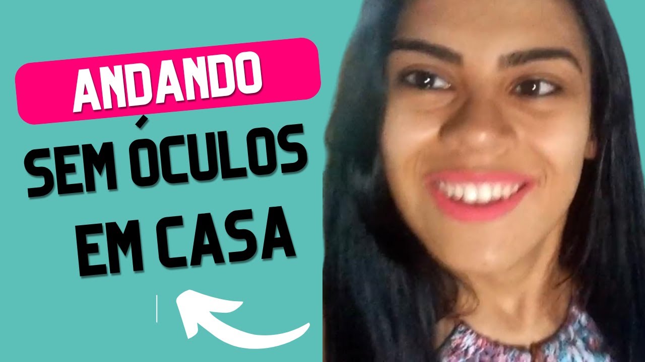 Andando sem óculos na minha casa.