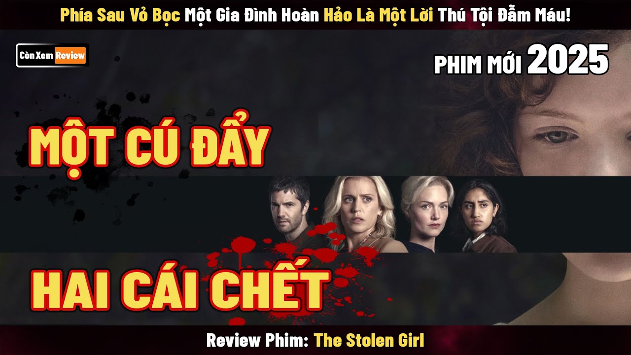 [Review Phim] Phía Sau Vỏ Bọc Một Gia Đình Hoàn Hảo là Một Lới Thú Tội Đẫm Máu | The Stolen Girl
