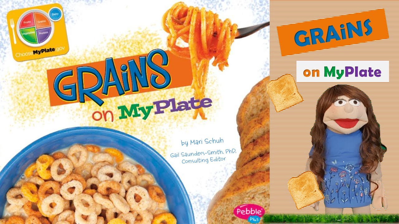 Grains on MyPlate, by Mari Schuh, Read Aloud kids book.