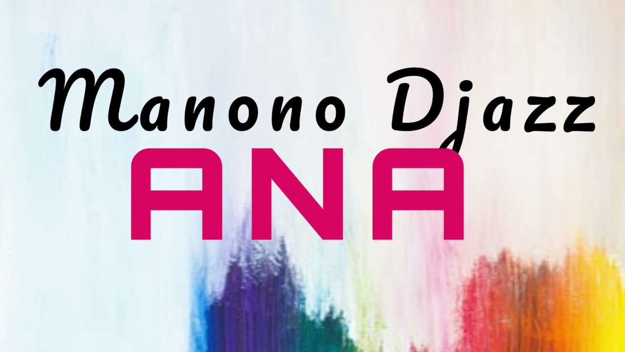 Manono Djazz  𝐀𝐍𝐀 (O𝐟𝐢𝐜𝐢𝐚𝐥 𝐀𝐮𝐝𝐢𝐨)