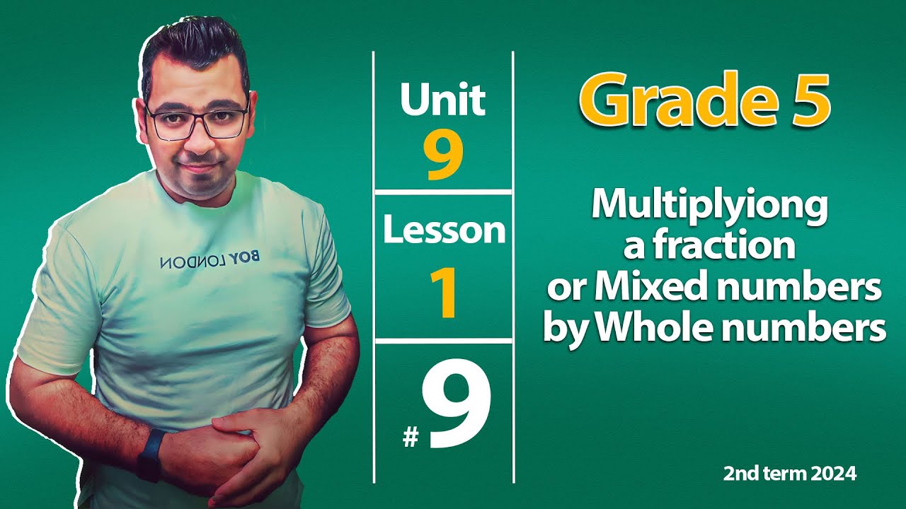 Math | Grade 5 | Unit 9 | Multiplying a fraction or mixed numbers by a whole numbers