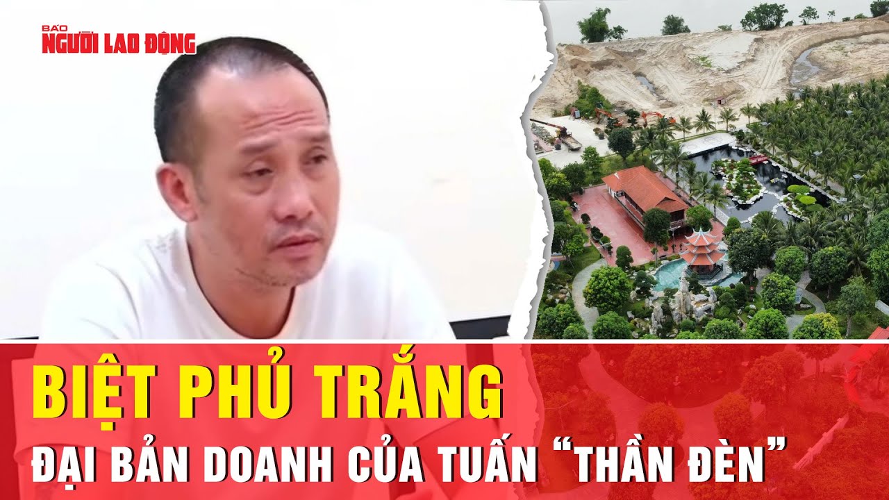 Biệt phủ nguy nga của Tuấn “thần đèn”: Đại bản doanh nơi trùm giang hồ tụ tập đàn em | Tin tức
