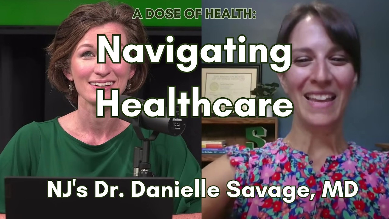 How a Health Advocate Helps You Navigate Healthcare |  NJ's Dr. Danielle Savage, MD