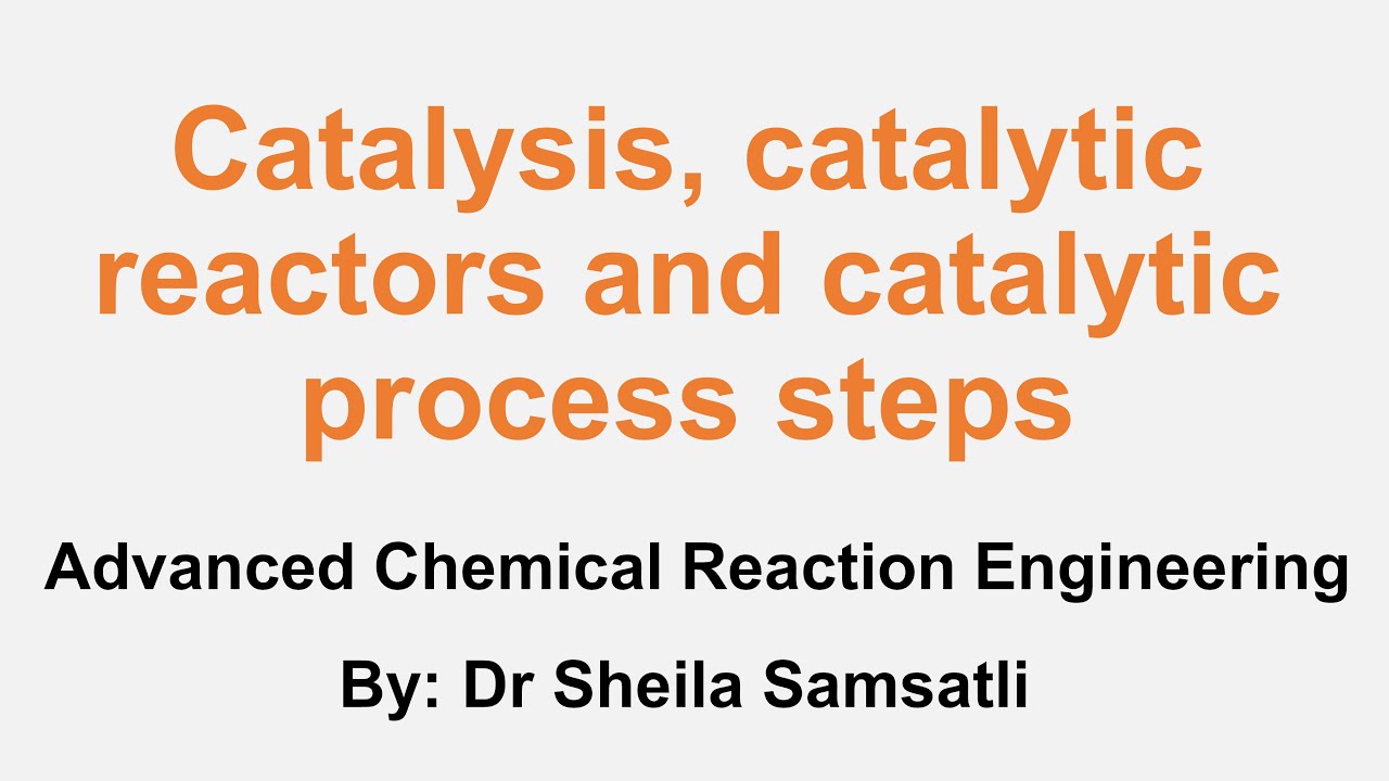 Advanced Chemical Reaction Engineering Lectures. Topic 1: Catalysis, Catalytic Reactors & Mechanisms