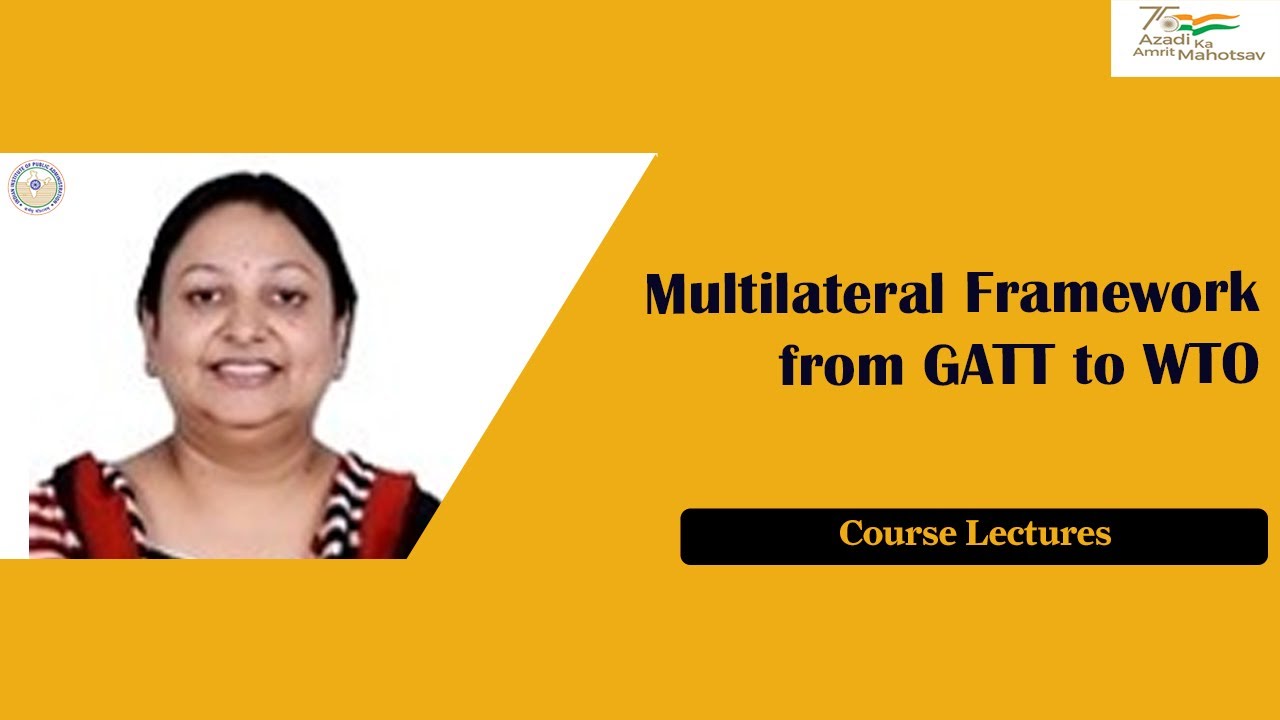 Multilateral Framework from GATT to WTO