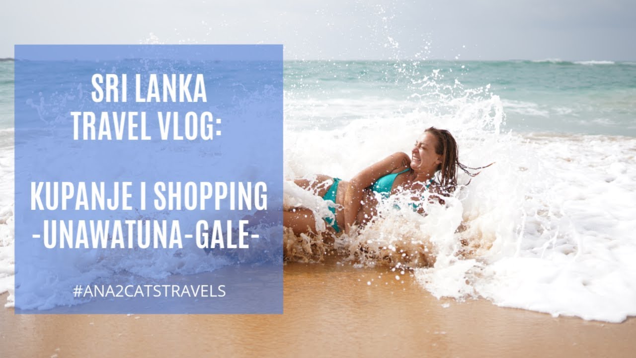 Sri Lanka vlog: Unawatuna i Gale - kupanje i shopping!