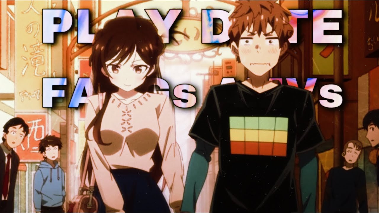 Rent-a-Girlfriend [AMV] Melanie Martinez - Play Date