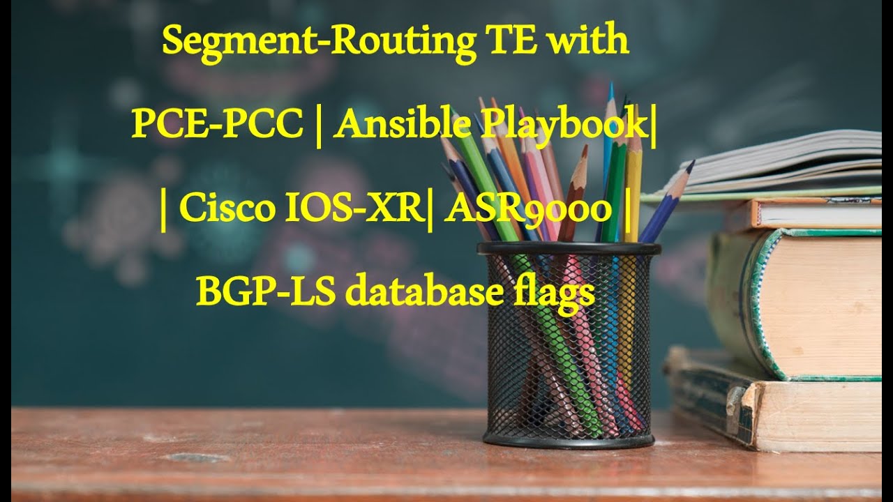 Segment-Routing TE with PCE-PCC | Ansible Playbook| | Cisco IOS-XR| ASR9000 | BGP-LS database flags