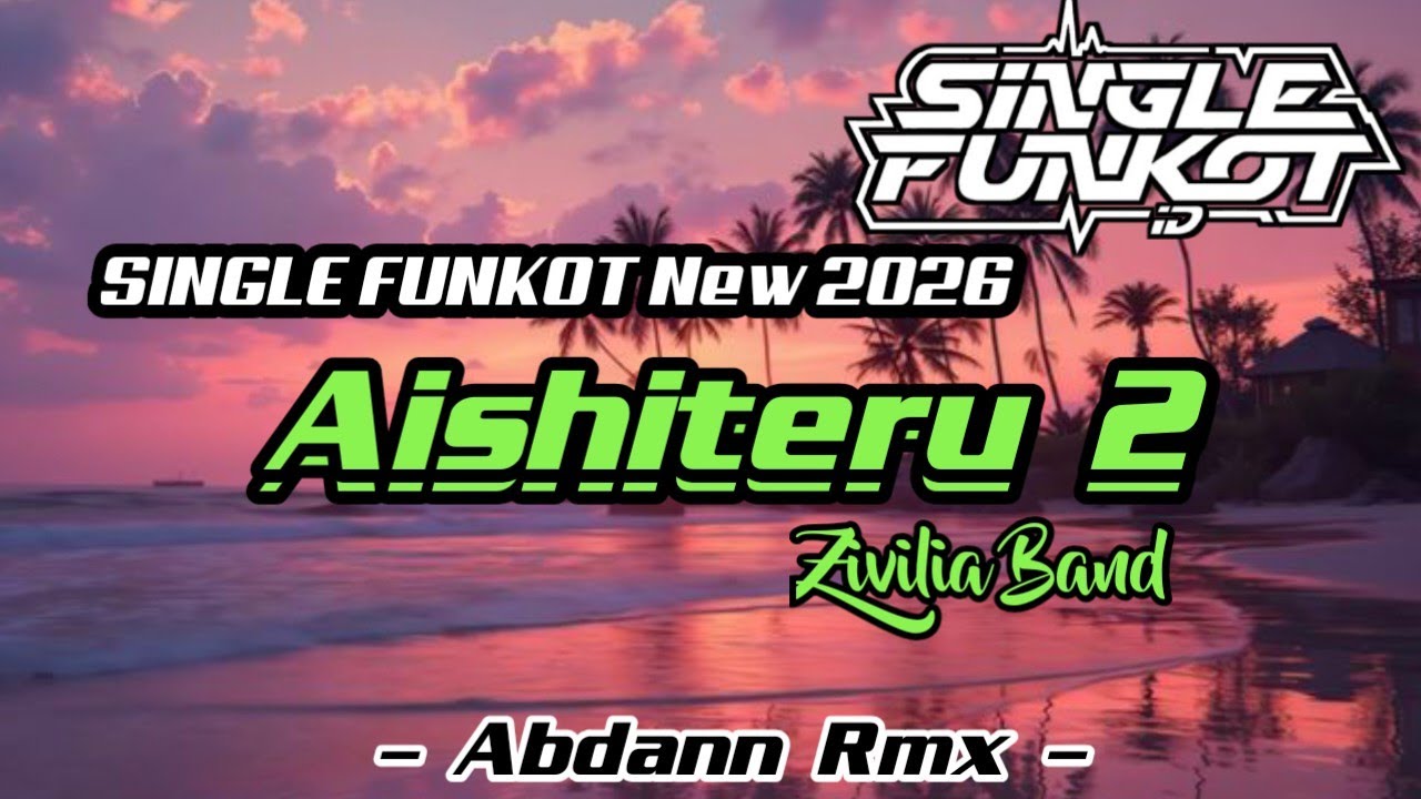 SINGLE FUNKOT ‼️ - Aishiteru 2 (Zivilia Band) - Hard New Rmx 2026 - ( Abdann Rmx )