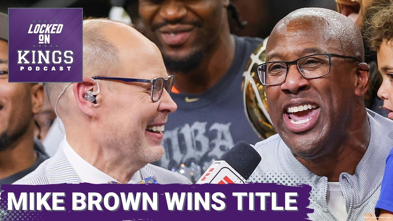 Mike Brown WINS A CHIP, Kings offseason ready to hit high gear following Finals