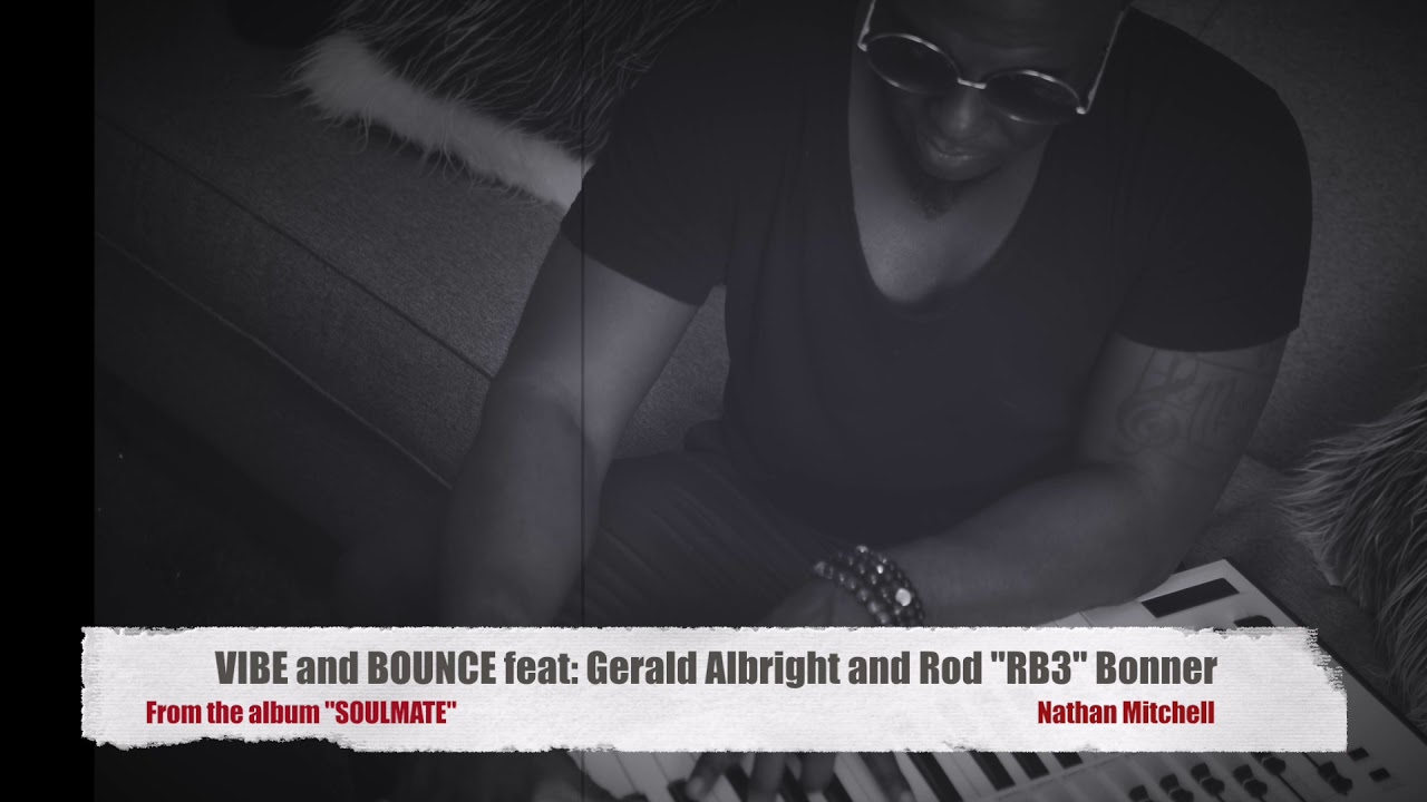 Nathan Mitchell - Vibe and Bounce feat: Gerald Albright and Rod 