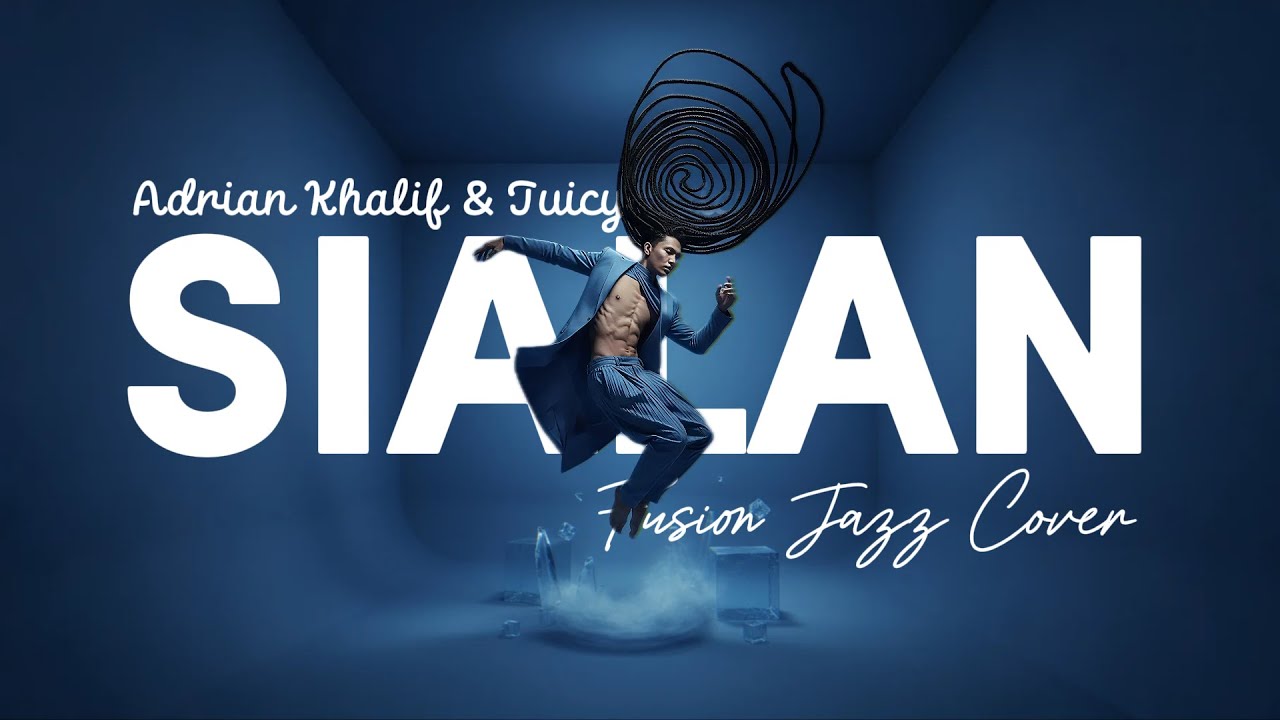 ADRIAN KHALIF & JUICY LUICY - SIALAN (2024) | FUSION JAZZ COVER #NNMRequest @marcelinoas