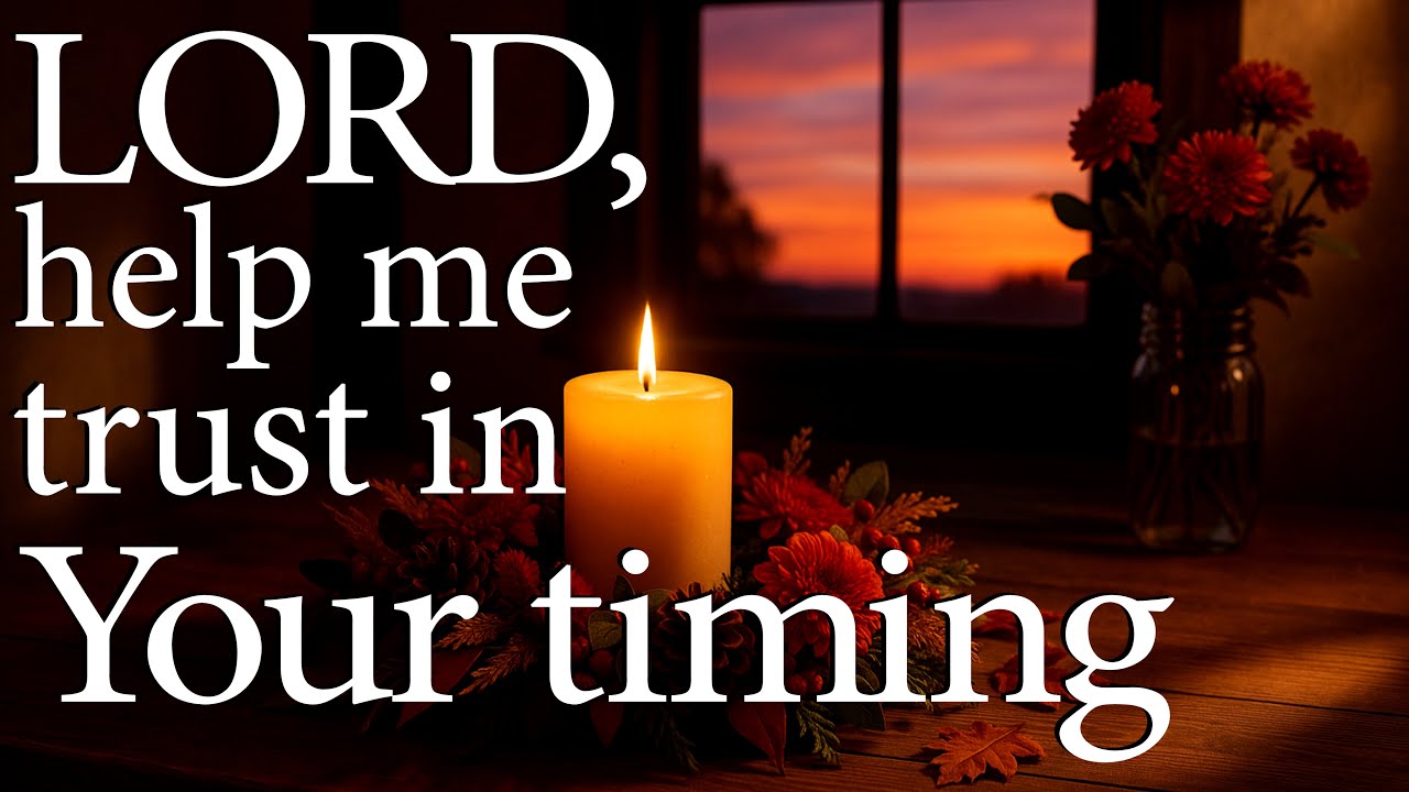 LORD, Help Me Trust Your Timing  –  Christian Prayer for Patience in Waiting