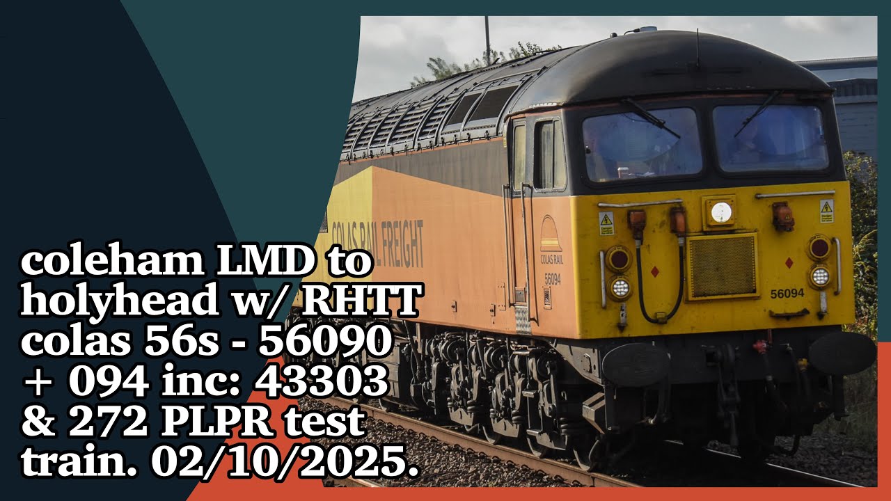 coleham LMD to holyhead w/ RHTT colas 56s - 56090 + 094 inc: 43303 & 272 PLPR test train 02/10/2025 