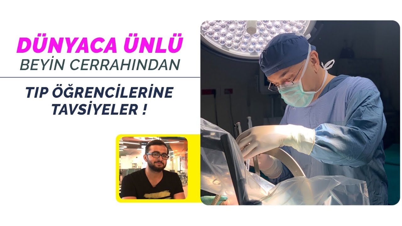 BEYİN CERRAHI OLMAK İSTER MİSİN ? DÜNYACA ÜNLÜ DOKTORDAN TIP ÖĞRENCİLERİNE ÖNERİLER !