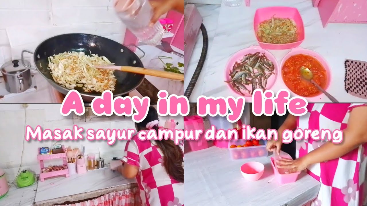 A DAY IN MY LIFE MASAK SAYUR CAMPUR DAN IKAN GORENG SAMBAL MENTAH