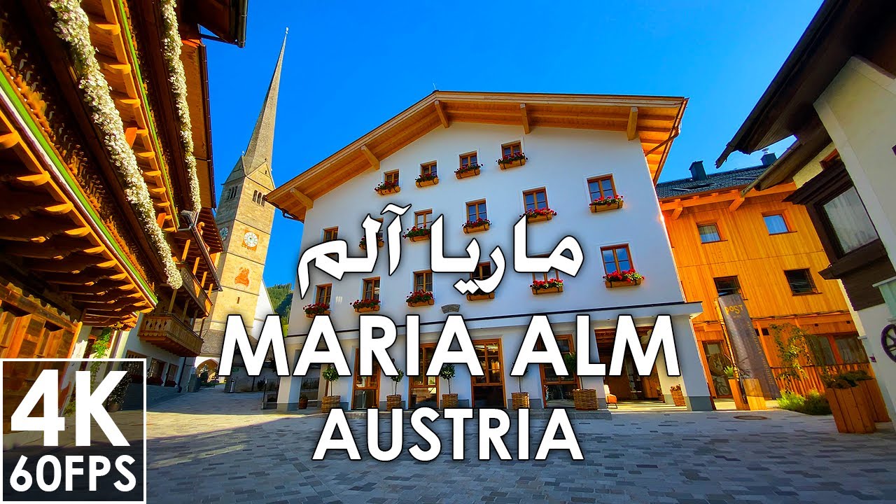 Maria Alm Austria 4K 60 FPS A walk on a Sunny day ماريا آلم النمسا مشي في يوم مشمس