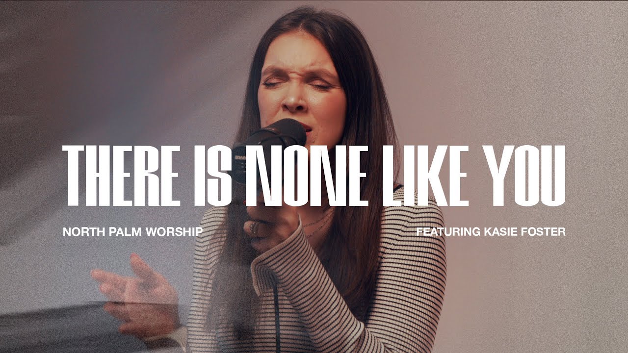There Is None Like You By Lenny LeBlanc (Kasie Foster) | North Palm Worship | Throwback Worship