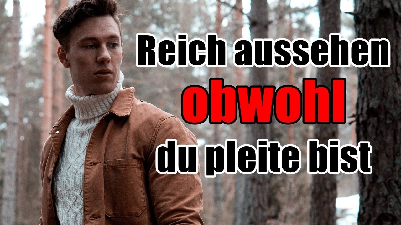 REICH Aussehen OBWOHL Du Pleite Bist: 5 Tipps...