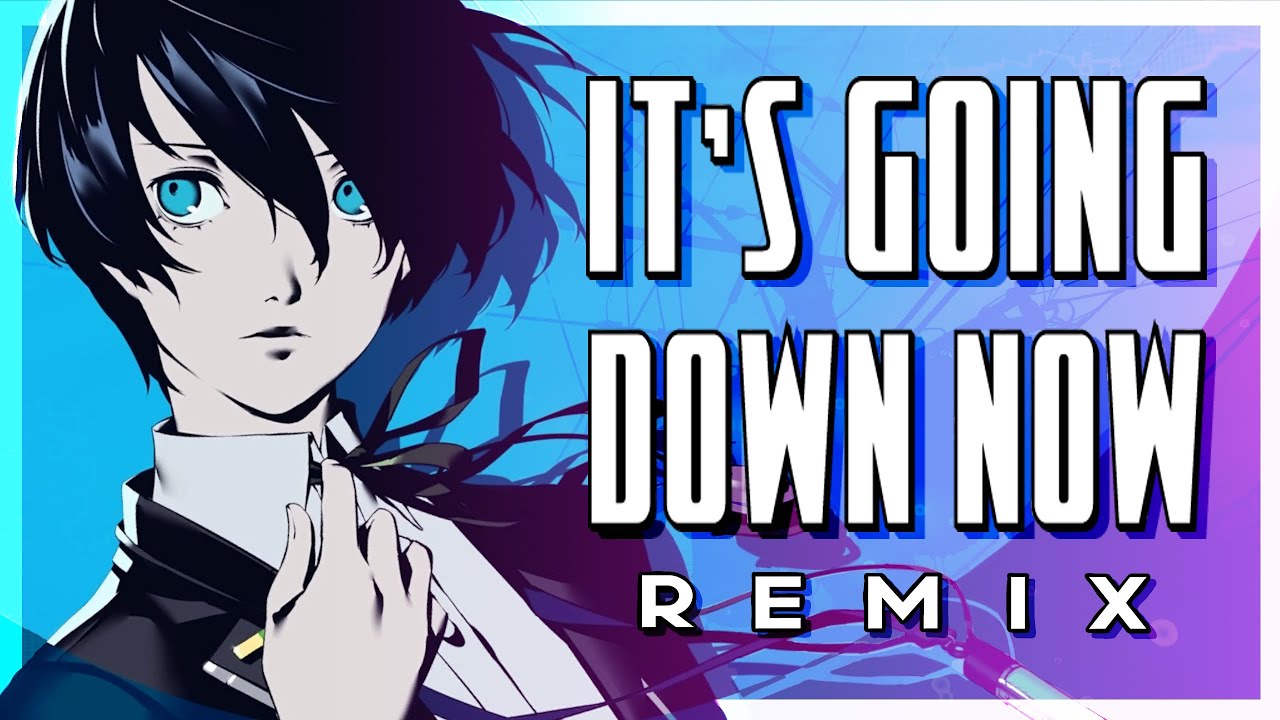 Persona 3 Reload - It's Going Down Now (FULL REMIX ft. @LeFidoot)