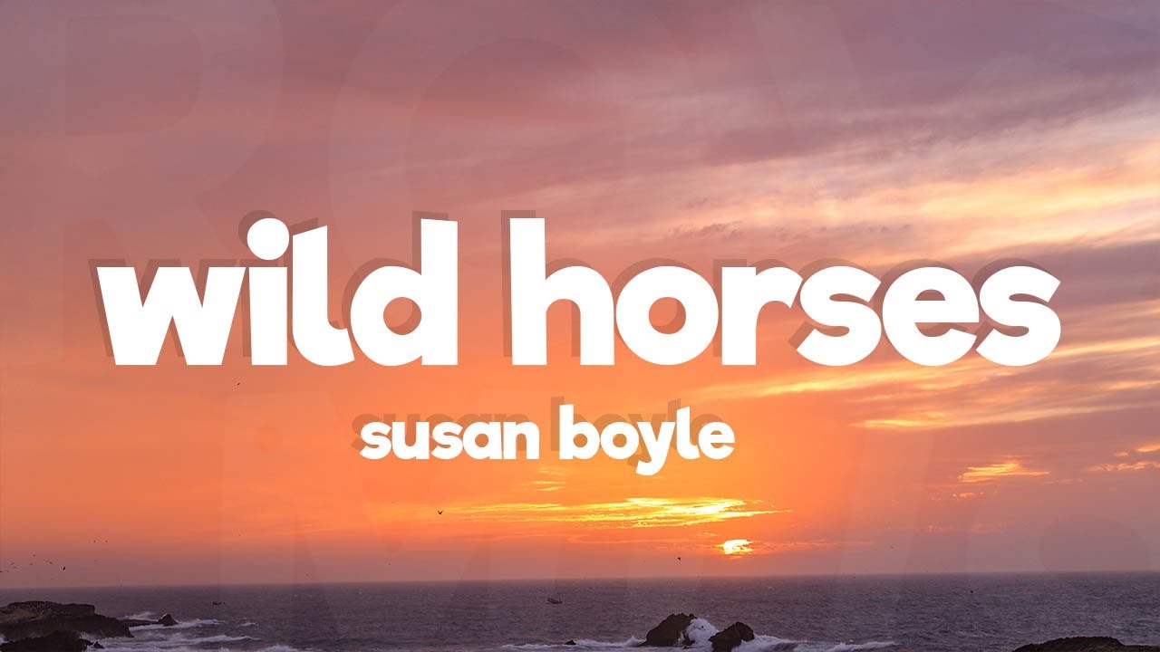 Susan Boyle - Wild Horses (Lyrics)