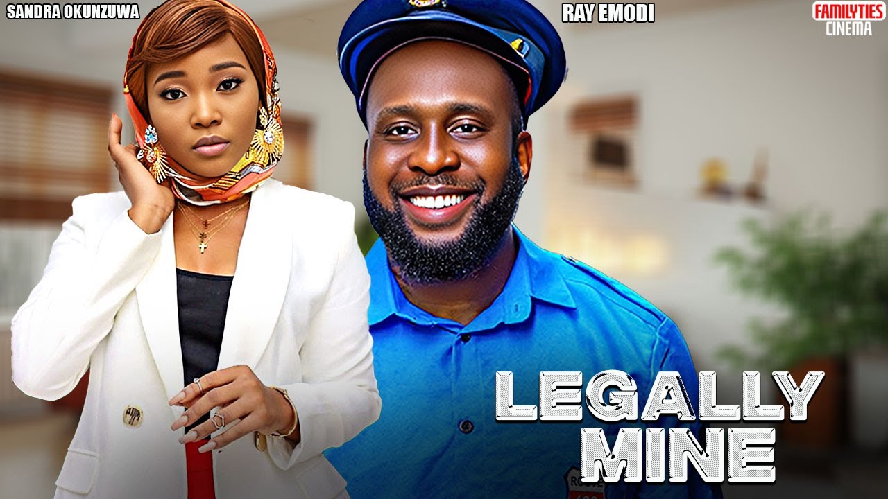 LEGALLY MINE - RAY EMODI, SANDRA OKUNZUWA - Nigerian Movie