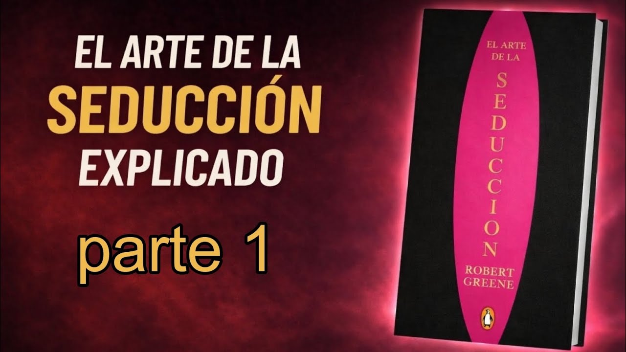 El Arte de la Seducción Explicado | Cómo Influir y Atraer con Inteligencia