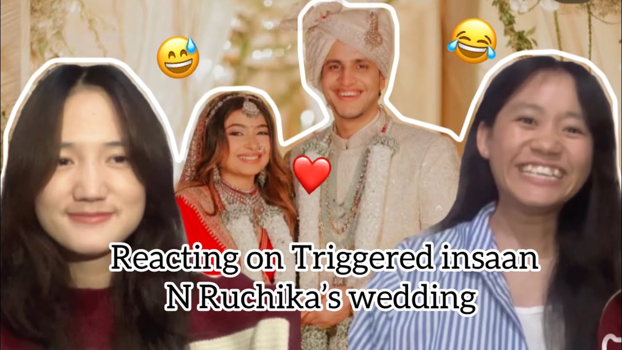 Reacting on triggered insaan and Ruchika’s weeding vedio ❤️😅