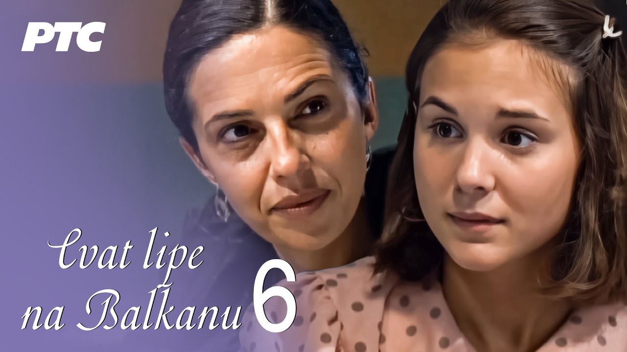 Cvat lipe na Balkanu | Epizoda 6 (domaća serija) HD